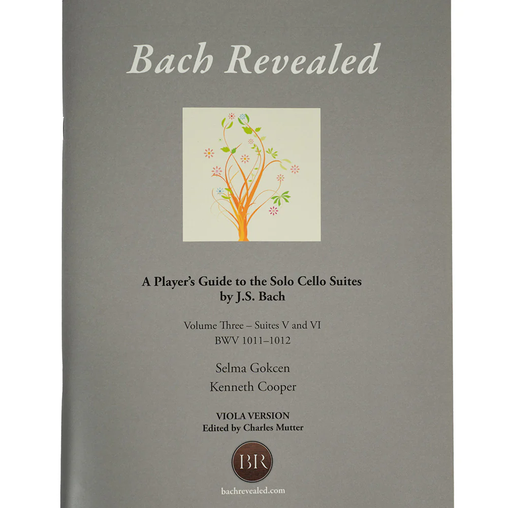 Bach Revealed: A Player’s Guide to the Solo Cello Suites by J.S. Bach Version for Viola Volume 3