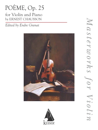 Chausson, Ernest - Poème Op. 25 - Violin and Piano - edited by Endre Granat - Lauren keiser Publishing