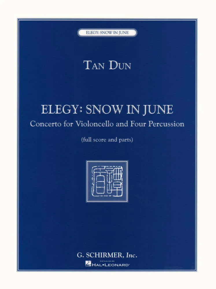 Dun, Tan - Elegy: Snow In June - Concerto for Cello and 4 Percussionists - Score and Parts - G Schirmer Edition