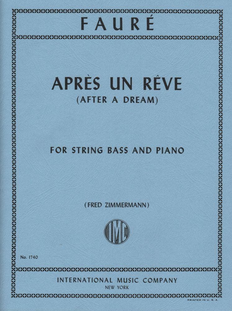 FaurĂ©, Gabriel - AprĂ©s un RĂȘve ( After a Dream ), Op 7, No 1 - Bass and Piano - edited by Fred Zimmermann - International Edition