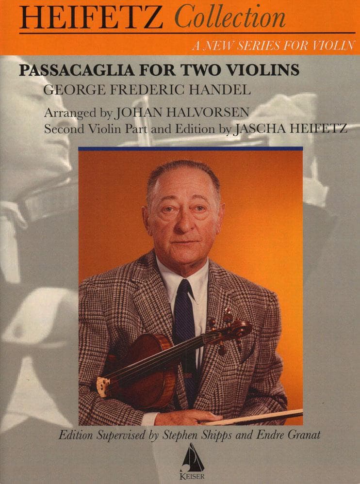Handel, George Frederic - Heifetz Collection: Passacaglia for Two Violins - arranged by Johan Halvorsen and Jascha Heifetz - edited by Stephen Shipps and Endre Granat - Lauren Keiser