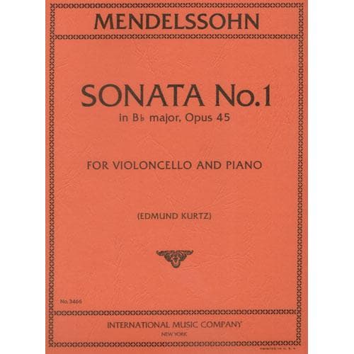 Mendelssohn, Felix - Sonata No 1 in B-flat Major, Op 45 - Cello and Piano - edited by Edmund Kurtz - International Music Co