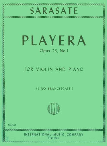 Sarasate, Pablo de - Playera Op 23, No 1 - for Violin and Piano - edited by Francescatti - International Music Company