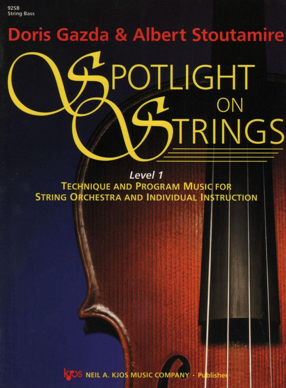 Spotlight On Strings, Level 1, Bass By Doris Gazda Edited by Albert L Stoutamire Published by Neil A Kjos Music Company