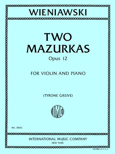 Wieniawski, Henri - Two Mazurkas Opus 12 - Violin and Piano - Edited by Greive - International Music Co.